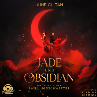 Jade und Obsidian - Die Legende der Zwillingsschwerter (Ungekürzt)