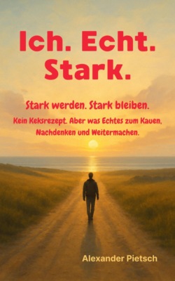 Ich. Echt. Stark. - Stark werden. Stark bleiben.