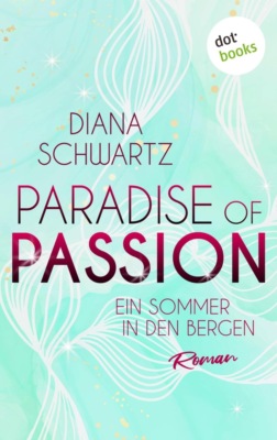 Paradise of Passion - Ein Sommer in den Bergen