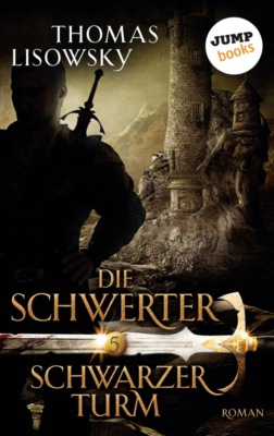 DIE SCHWERTER - Band 5: Schwarzer Turm