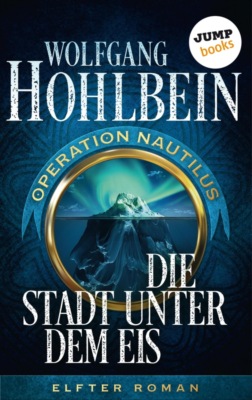 Die Stadt unter dem Eis: Operation Nautilus – Elfter Roman