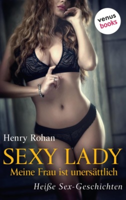 Sexy Lady - Meine Frau ist unersättlich