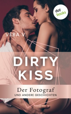 DIRTY KISS - Der Fotograf