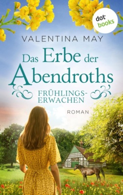 Das Erbe der Abendroths - Frühlingserwachen