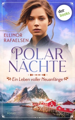 Polarnächte - Ein Leben voller Neuanfänge