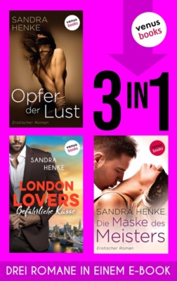 Opfer der Lust & London Lovers: Gefährliche Küsse & Die Maske des Meisters