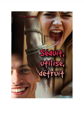 Séduit, utilisé, détruit