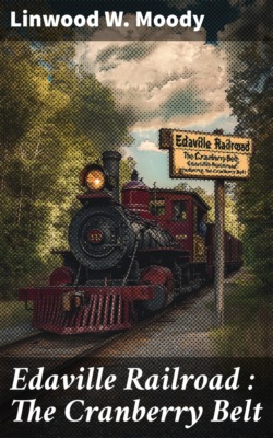 Edaville Railroad : The Cranberry Belt