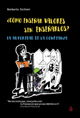 ¿Cómo enseñar valores sin enseñarlos?