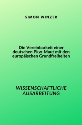 Die Vereinbarkeit einer deutschen Pkw-Maut mit den europäischen Grundfreiheiten