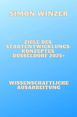 Ziele des Standortentwicklungskonzeptes Düsseldorf 2025+