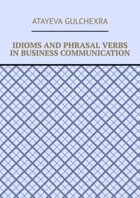 Idioms and phrasal verbs in business communication