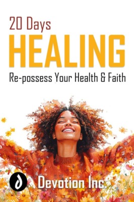 20 Days Healing: Re-possess Your Health and Faith