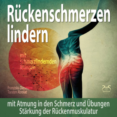 Rückenschmerzen lindern: Mit Atmung in den Schmerz und Übungen Stärkung der Rückenmuskulatur - mit schmerzlindernden Klängen (174Hz Solfeggio Frequenz) (Ungekürzt)