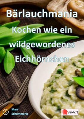 Bärlauchmania - Kochen wie ein wildgewordenes Eichhörnchen