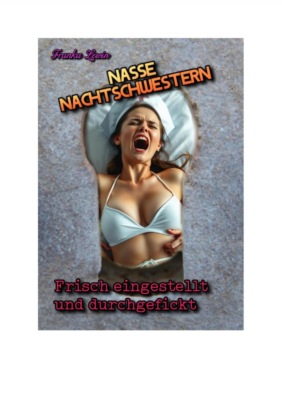 Nasse Nachtschwestern: Frisch eingestellt und durchgefickt