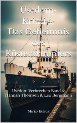 Usedom-Krimi 4: Das Geheimnis des Küstendampfers