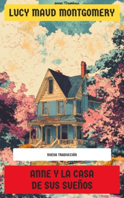 Anne y la Casa de sus Sueños