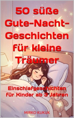 50 süße Gute-Nacht-Geschichten für kleine Träumer