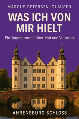 Was ich von mir hielt – Ein Sommer in Ahrensburg