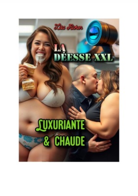 La Déesse XXL: Luxuriante & Chaude