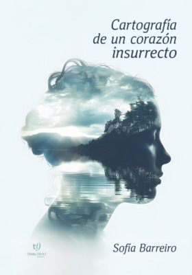 Cartografía de un corazón insurrecto