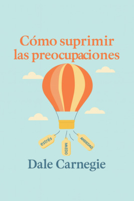 Cómo suprimir las preocupaciones 