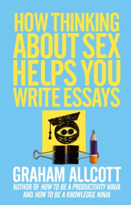 How Thinking About Sex Helps You Write Essays