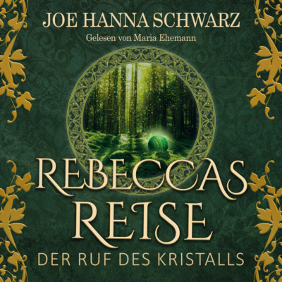 Der Ruf des Kristalls - Rebeccas Reise, Band 1 (ungekürzt)