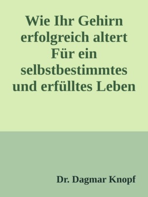 Wie Ihr Gehirn erfolgreich altert