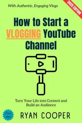 How to Start a Vlogging YouTube Channel: