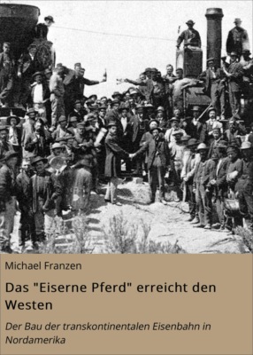 Das "Eiserne Pferd" erreicht den Westen