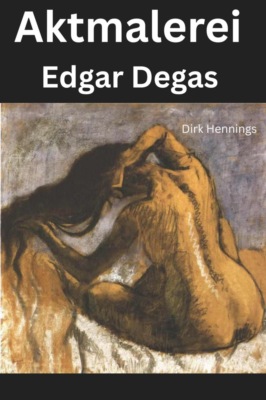 Aktmalerei - Edgar Degas