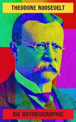 Theodore Roosevelt: Die Autobiographie