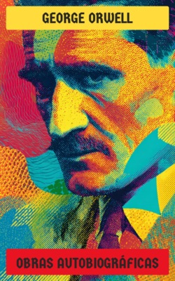 George Orwell - Obras autobiográficas
