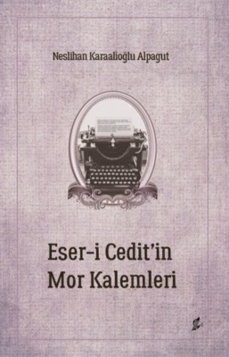 Eser-i cedit’in mor kalemleri