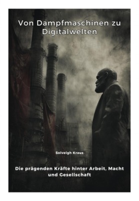 Von Dampfmaschinen zu  Digitalwelten