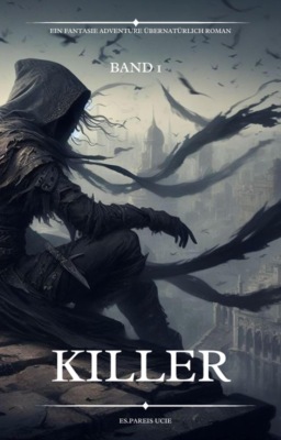 Killer:Ein Fantasie Adventure Übernatürlich Roman(Band 1)