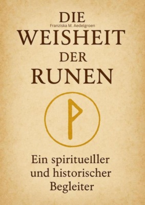Die Weisheit der Runen