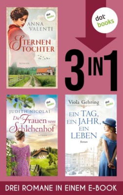 Sternentochter, Die Frauen vom Schlehenhof & Ein Tag, ein Jahr, ein Leben