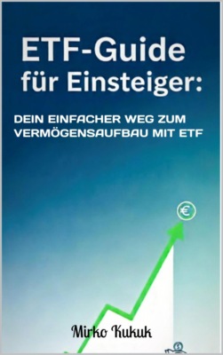 ETF-Guide für Einsteiger: Dein einfacher Weg zum Vermögensaufbau mit ETF
