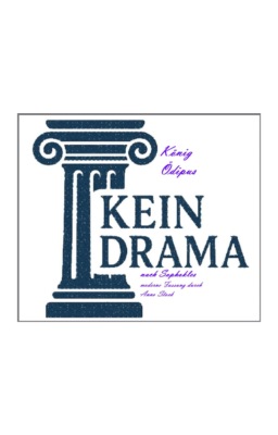 König Ödipus - Kein Drama von Sophokles