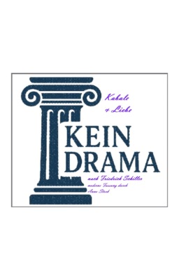 Kabale und Liebe - Kein Drama von Friedrich Schiller