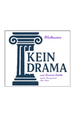 Wallenstein - Kein Drama nach Friedrich Schiller