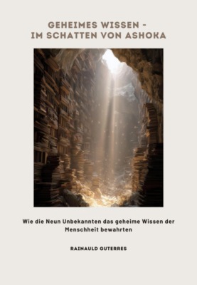 Geheimes Wissen -  Im Schatten von Ashoka