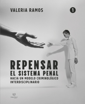 Repensar el sistema penal - Tomo 1
