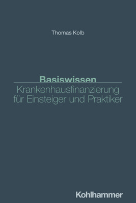 Basiswissen Krankenhausfinanzierung für Einsteiger und Praktiker