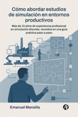 Cómo abordar estudios de simulación en entornos productivos