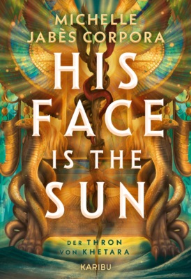 His Face Is The Sun – Der Thron von Khetara