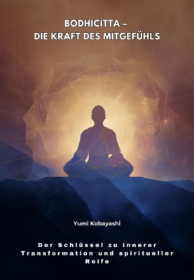 Bodhicitta – Die Kraft des Mitgefühls